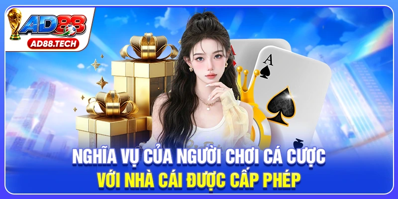 Nghĩa vụ của người chơi cá cược với nhà cái được cấp phép